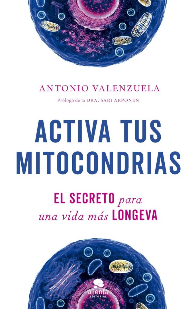 ACTIVA TUS MITOCONDRIAS
ANTONIO VALENZUELA
ALIENTA EDITORIAL